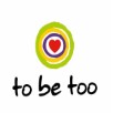 TO BE TOO